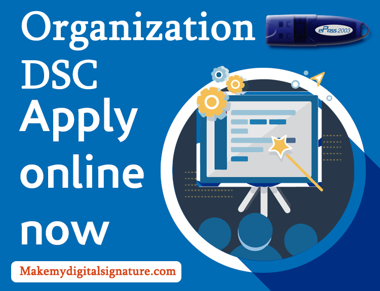 Apply Quick and Fast Organization Digital Signature Online With Make My Digital Signature in India