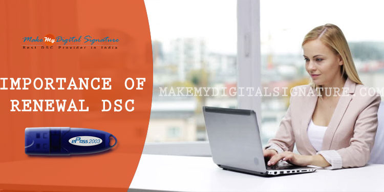 Importance of Renewal DSC